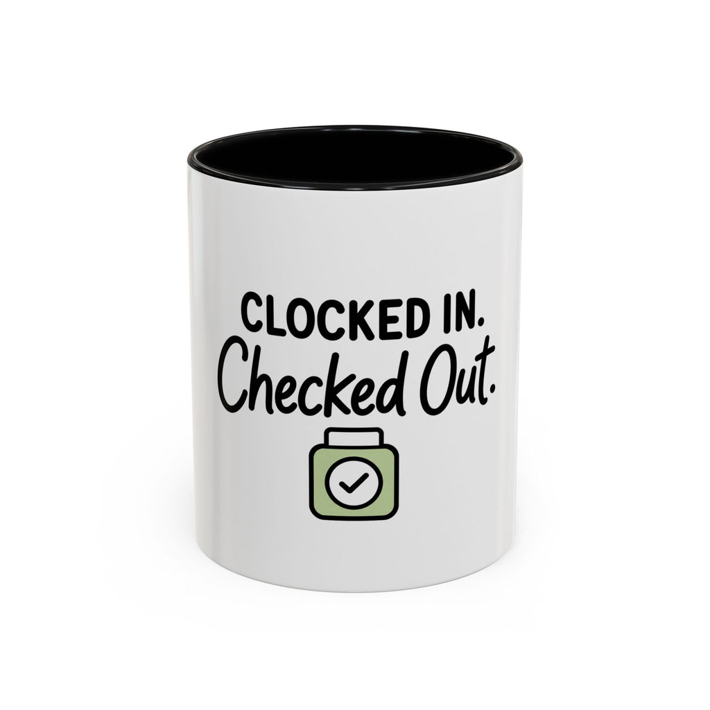 Funny Work Mug | Clocked In Checked Out Coffee Mug
